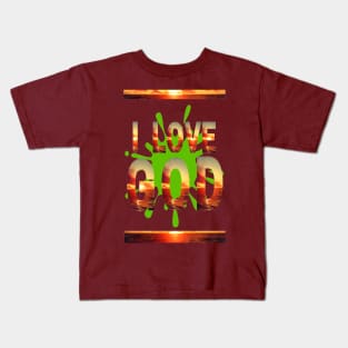I LOVE GOD Kids T-Shirt